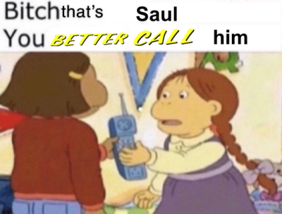 thats saul you better call him.png